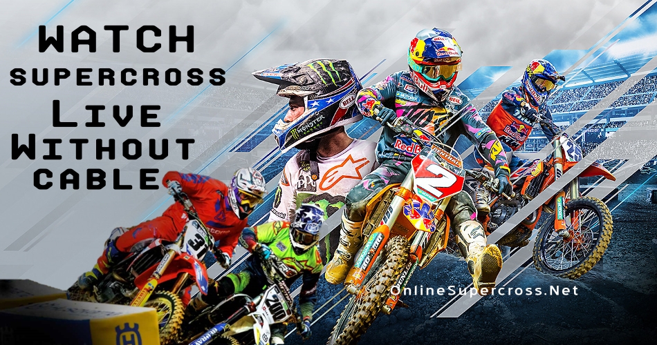 Enjoy 2019 Supercross Without Cable Cord