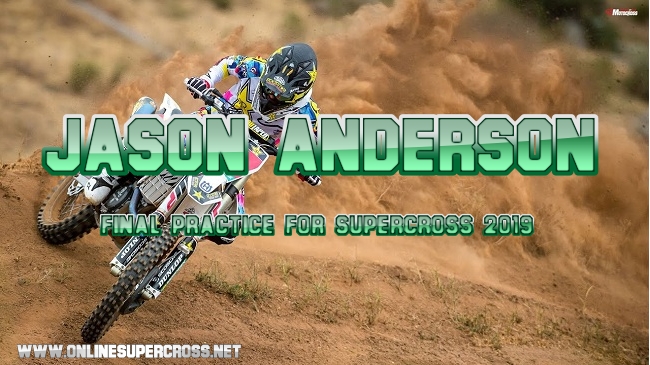 Jason Anderson Final Practice For Supercross 2019