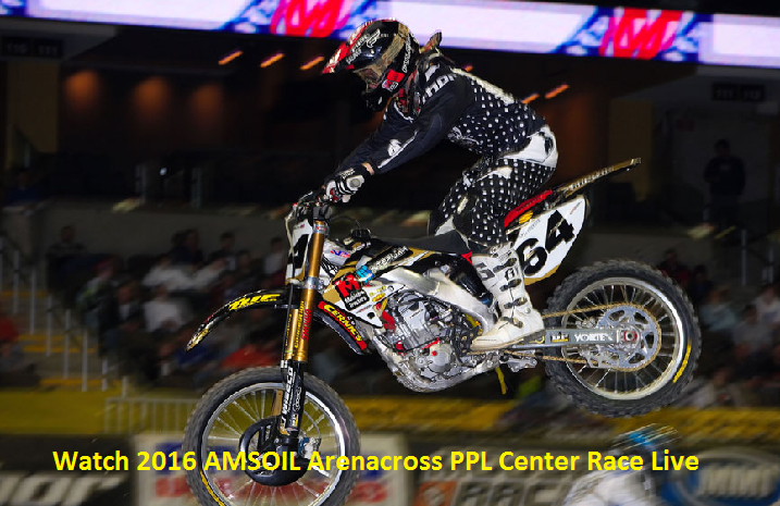 Watch 2016 AMSOIL Arenacross PPL Center Race Live Coverage