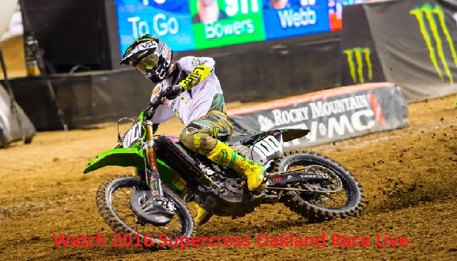 Watch 2016 Supercross Oakland Race Live