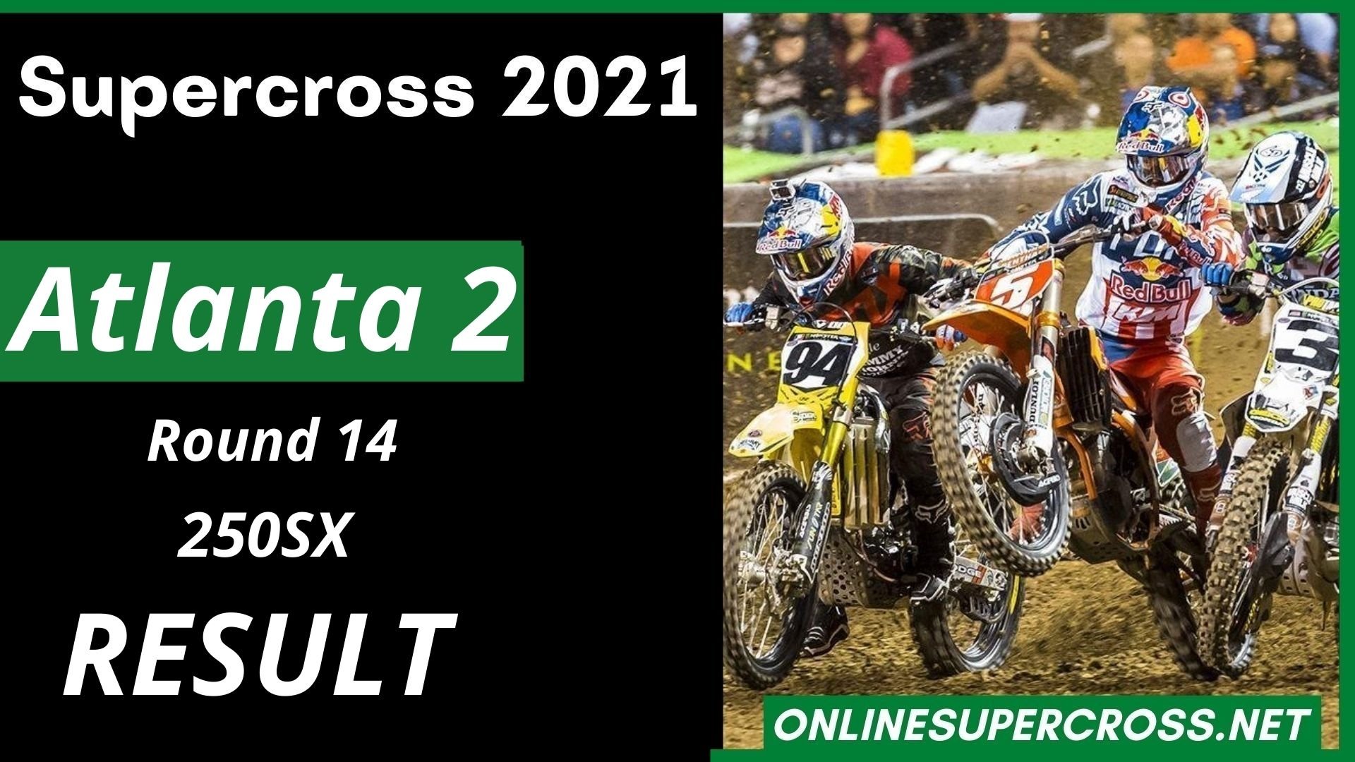 Atlanta 2 Round 14 Supercross 250SX Result 2021