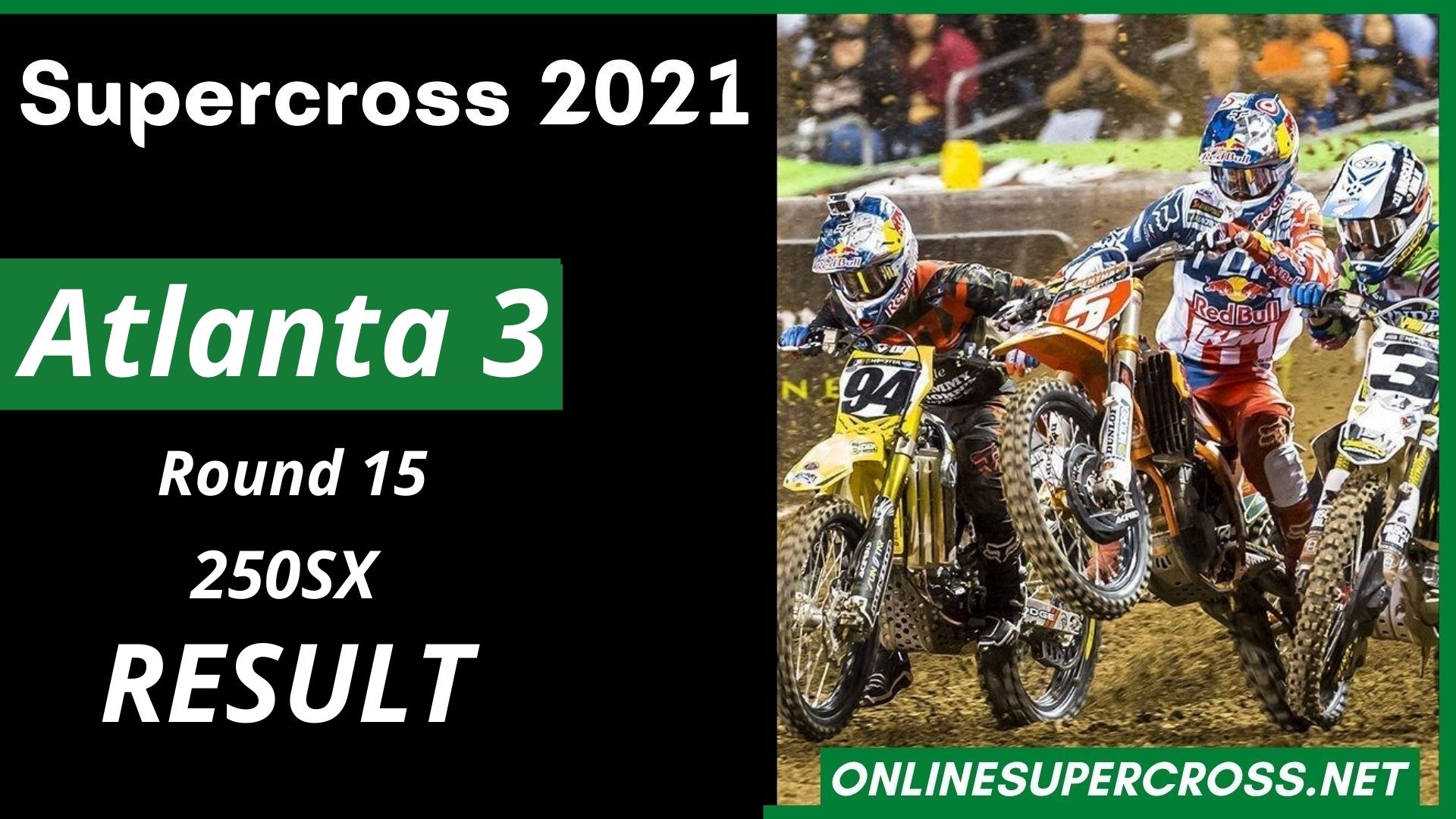 Atlanta 3 Round 15 Supercross 250SX Result 2021