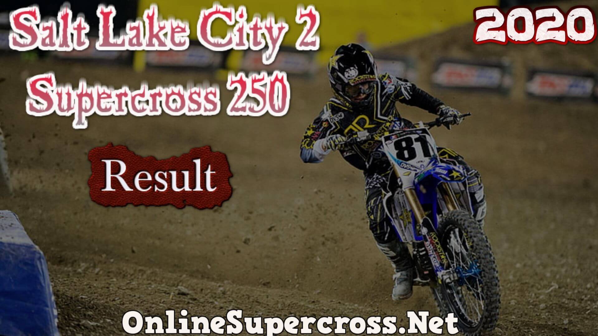 Salt Lake City 2 Supercross 250 Result 2020