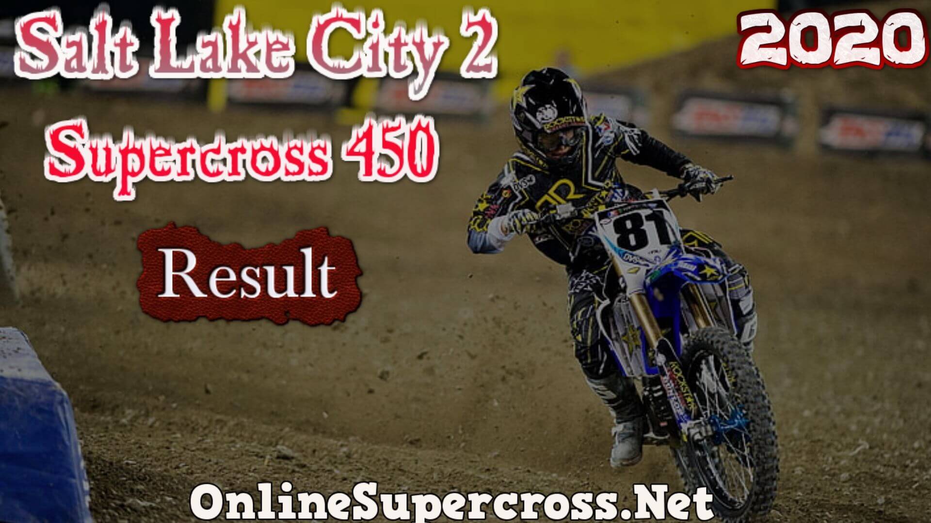 Salt Lake City 2 Supercross 450 Result 2020