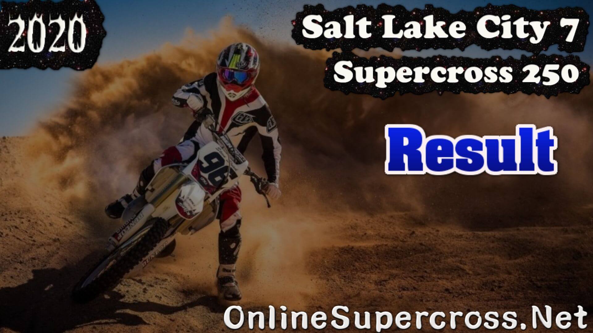 Salt Lake City 7 Supercross 250 Result 2020
