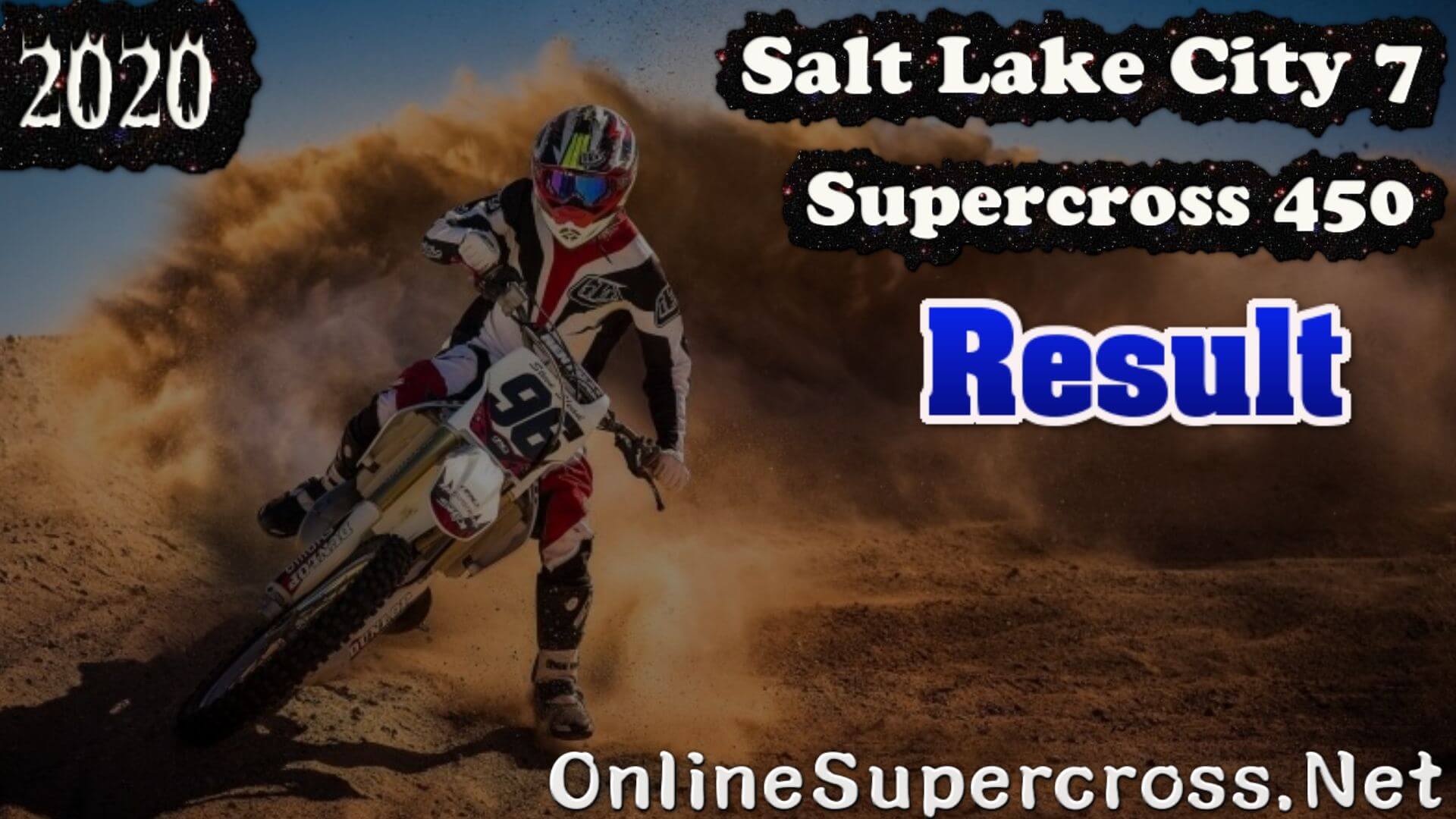 Salt Lake City 7 Supercross 450 Result 2020