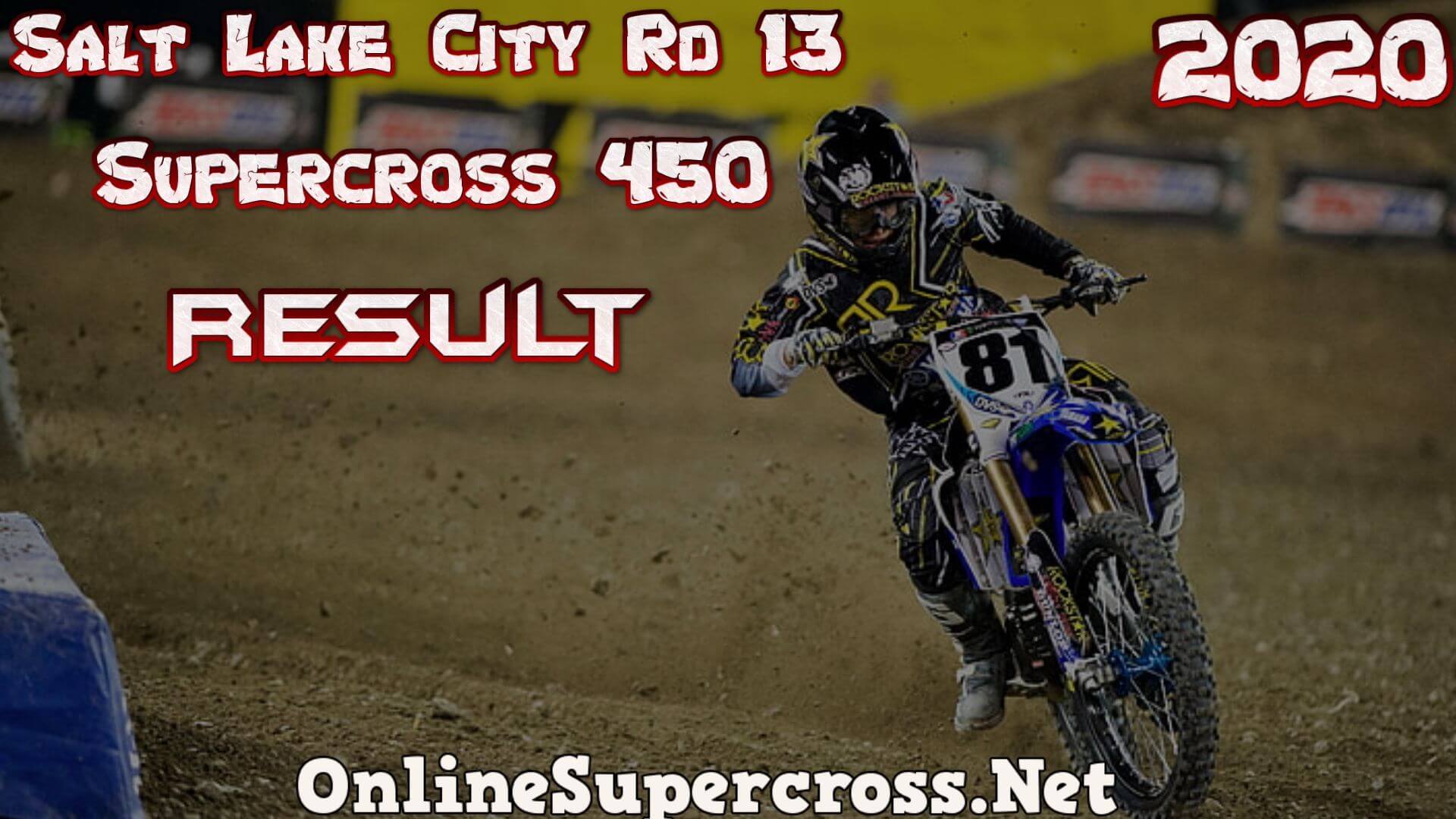 Salt Lake City Rd 13 Supercross 450 Result 2020