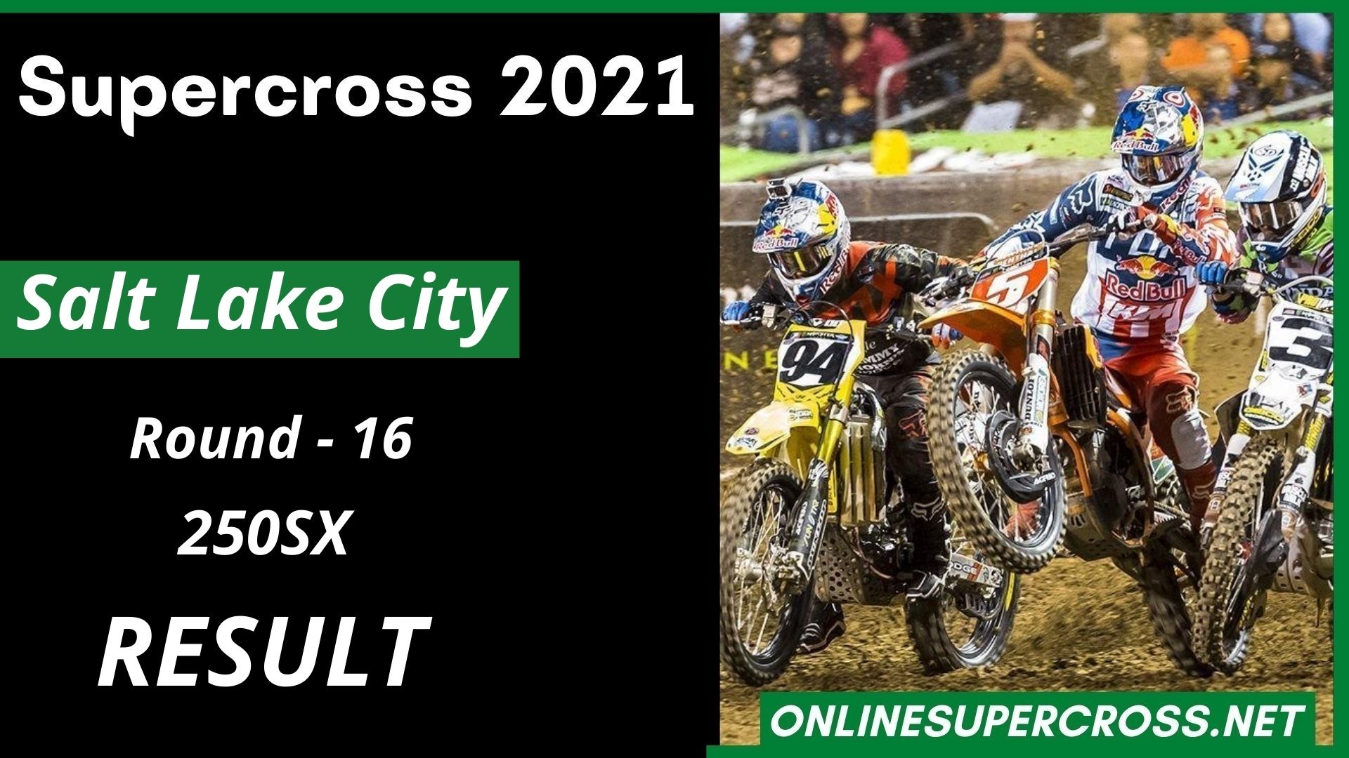 Salt Lake City Round 16 Supercross 250SX Result 2021