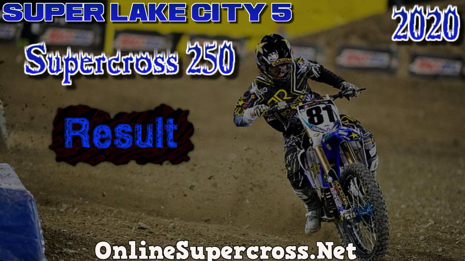 Super Lake City 5 Supercross 250 Result 2020