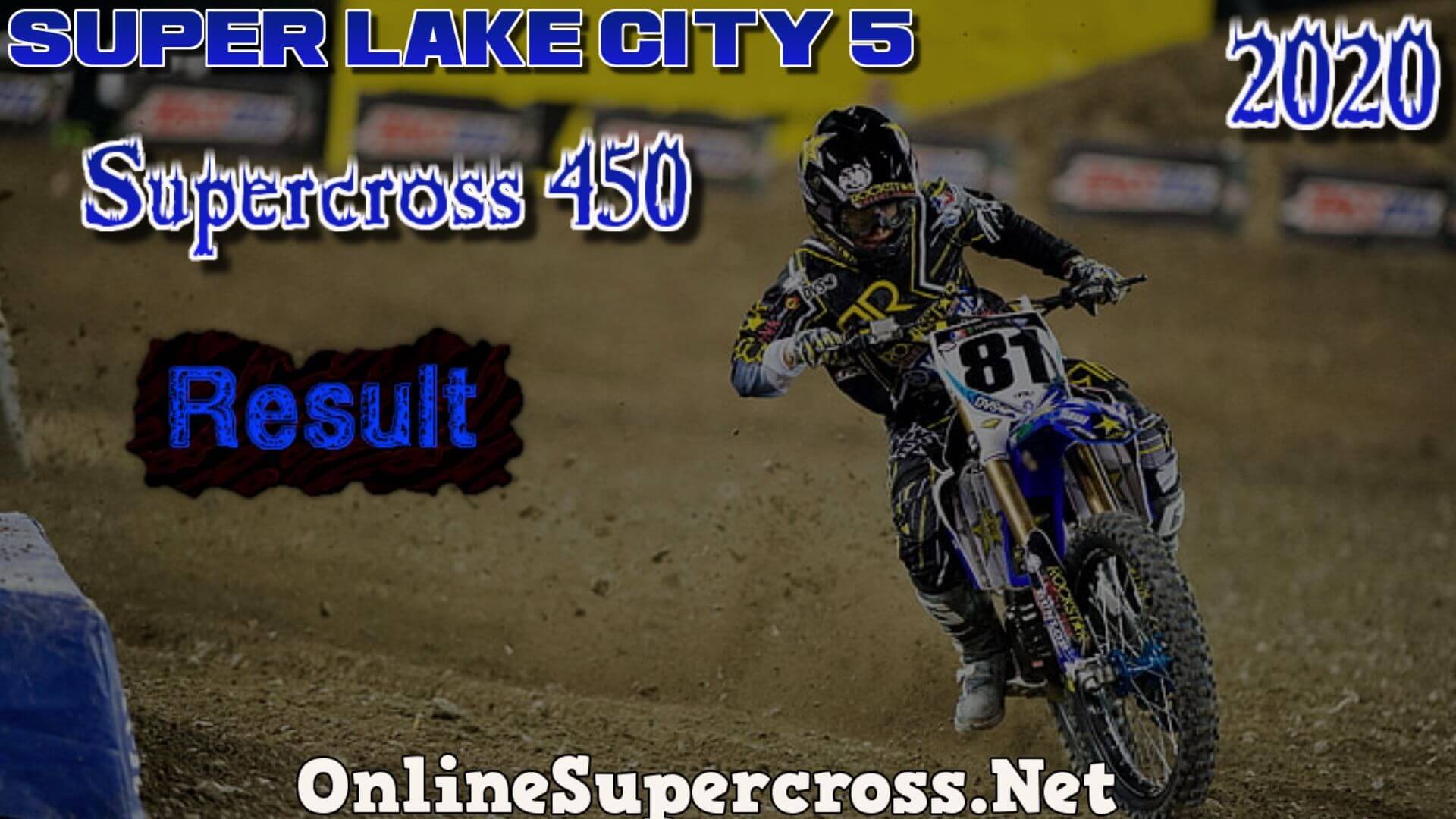 Super Lake City 5 Supercross 450 Result 2020