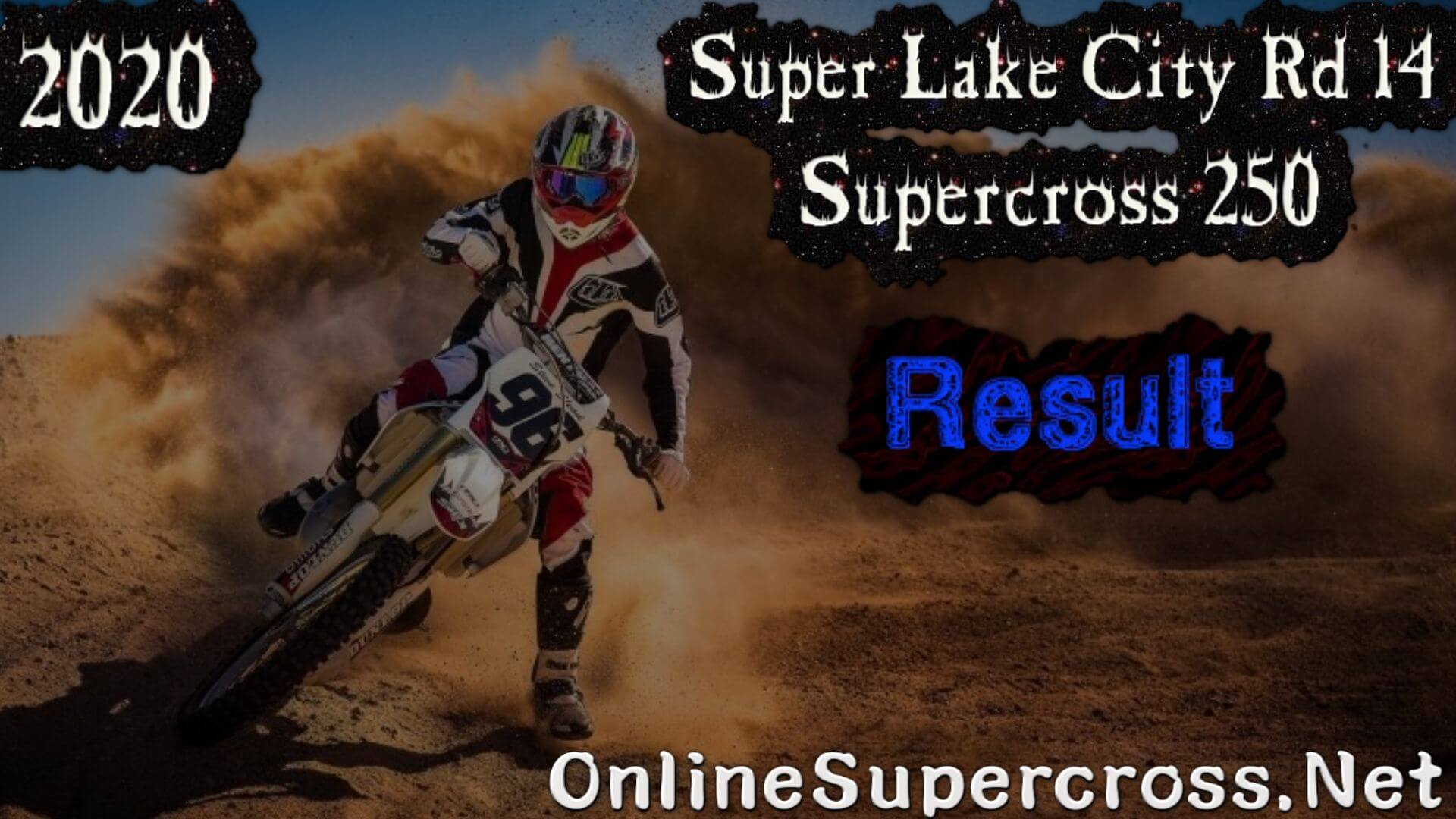Super Lake City Rd 14 Supercross 250 Result 2020